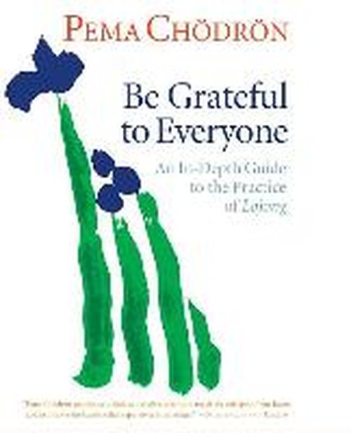Cover for Pema Chodron · Be Grateful to Everyone: An In-Depth Guide to the Practice of Lojong (Lydbok (CD)) (2014)