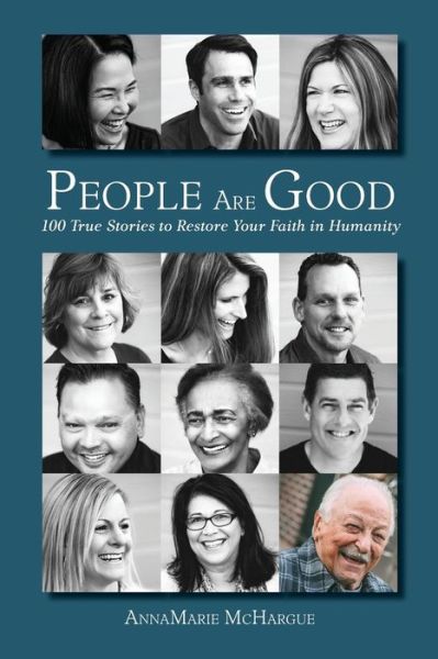 Cover for AnnaMarie McHargue · People Are Good 100 True Stories to Restore Your Faith in Humanity (Paperback Book) (2017)