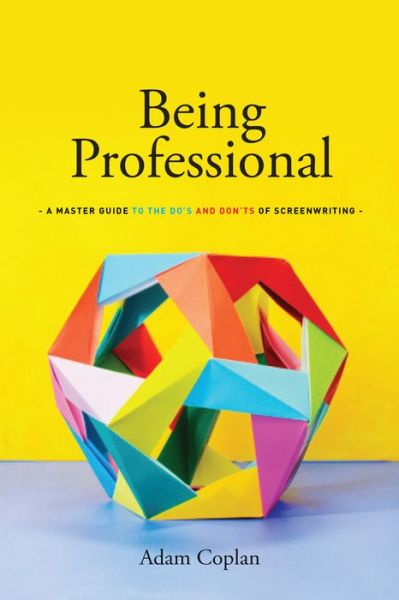 Being Professional - Being Professional - Książki - Michael Wiese Productions - 9781615932498 - 15 sierpnia 2016