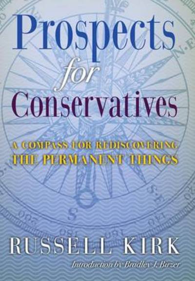 Cover for Russell Kirk · Prospects for Conservatives: a Compass for Rediscovering the Permanent Things (Innbunden bok) (2013)