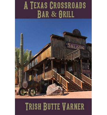 Cover for Trish Butte Varner · A Texas Crossroads Bar &amp; Grill (Pocketbok) (2014)