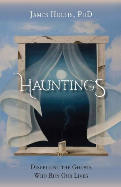 Cover for James Hollis · Hauntings - Dispelling the Ghosts Who Run Our Lives [paperback Edition] (Taschenbuch) (2015)
