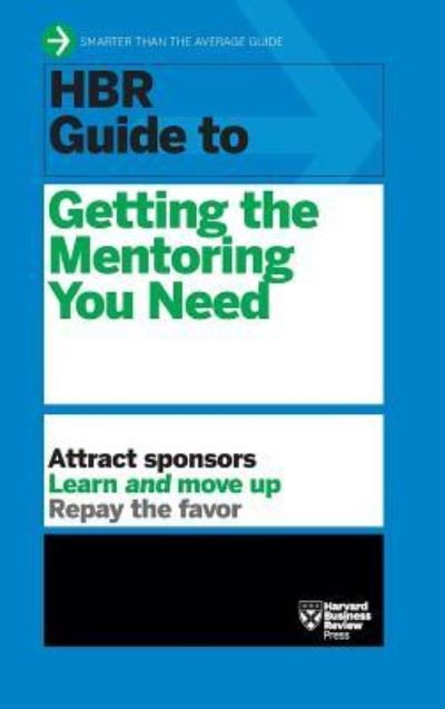 HBR Guide to Getting the Mentoring You Need (HBR Guide Series) - Harvard Business Review - Books - Harvard Business Review Press - 9781633695498 - January 14, 2014