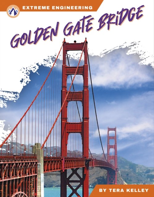 Cover for Tera Kelley · Extreme Engineering: Golden Gate Bridge (Inbunden Bok) (2024)