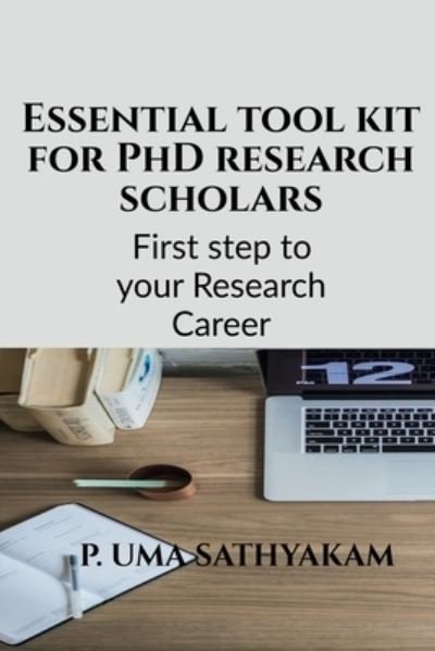 Essential Tool Kit for PhD Research Scholars - Uma Sathyakam - Books - Notion Press - 9781639974498 - July 13, 2021