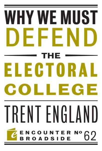 Cover for Trent England · Why We Must Defend the Electoral College (Paperback Bog) (2020)