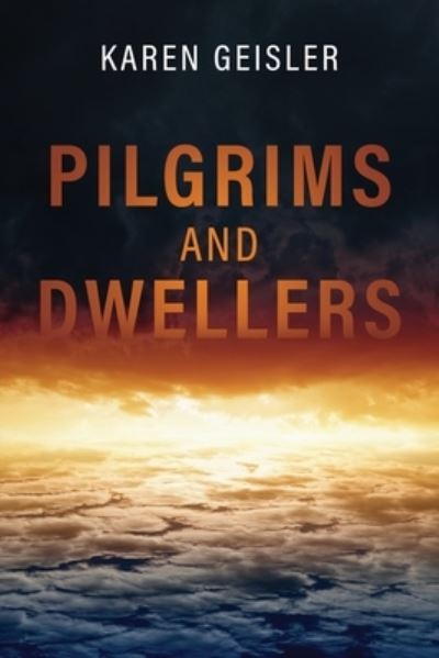 Cover for Karen Geisler · Pilgrims and Dwellers (Paperback Book) (2021)