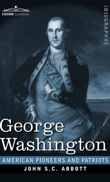 George Washington - John S C Abbott - Books - Cosimo Classics - 9781646792498 - September 1, 2020