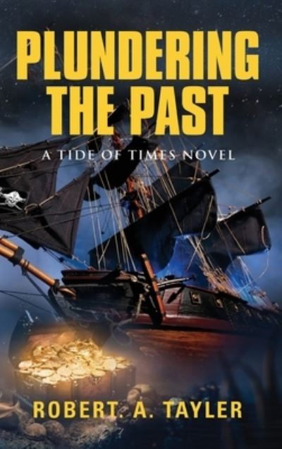 Cover for Robert a Tayler · Plundering the Past: Tide of Times, Volume 1 (Hardcover Book) (2020)