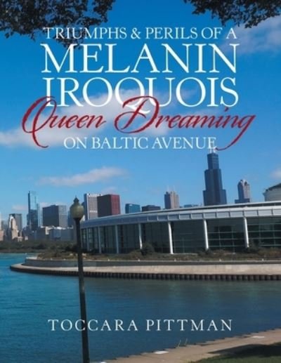 Cover for Toccara Pittman · Triumphs &amp; Perils of a Melanin Iroquois Queen Dreaming on Baltic Avenue (Pocketbok) (2020)