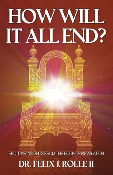 Cover for II Dr Felix J Rolle · How Will It All End? (Paperback Book) (2021)