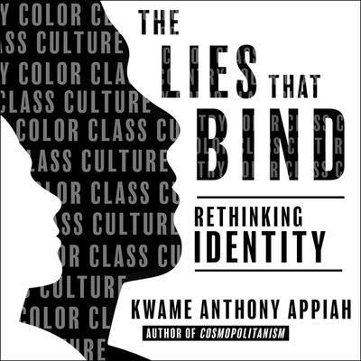 Cover for Kwame Anthony Appiah · The Lies That Bind (CD) (2018)