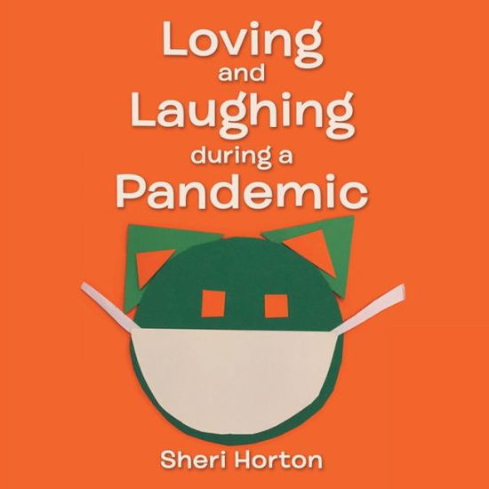 Cover for Sheri Horton · Loving and Laughing During a Pandemic (Paperback Book) (2021)