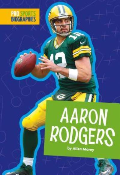 Aaron Rodgers - Allan Morey - Books - Amicus - 9781681524498 - August 20, 2019