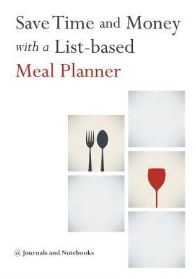 Cover for @ Journals and Notebooks · Save Time and Money with a List-based Meal Planner (Paperback Book) (2016)