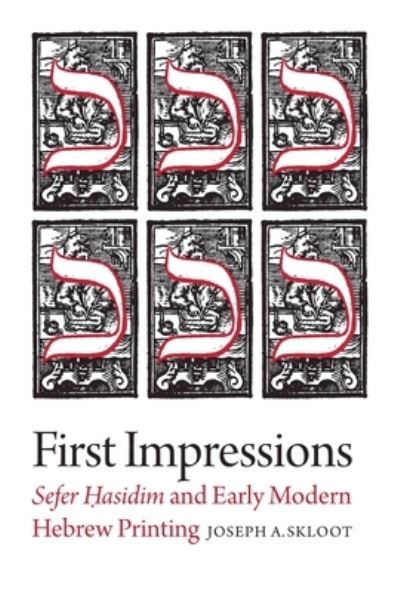 Cover for Joseph A. Skloot · First Impressions – Sefer Hasidim and Early Modern Hebrew Printing (Paperback Book) (2023)