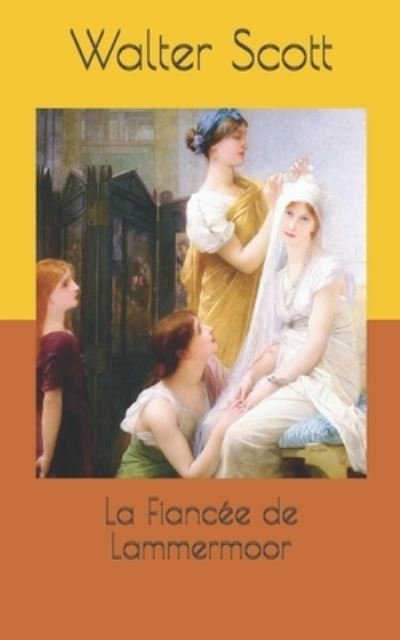 La Fiancee de Lammermoor - Walter Scott - Books - Independently Published - 9781700171498 - October 16, 2019