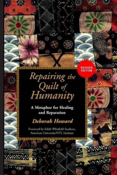 Repairing the Quilt of Humanity - Deborah Howard - Libros - Independently Published - 9781704537498 - 7 de junio de 2006