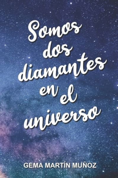 Cover for Gema Martín Muñoz · Somos dos diamantes en el universo (Taschenbuch) (2020)