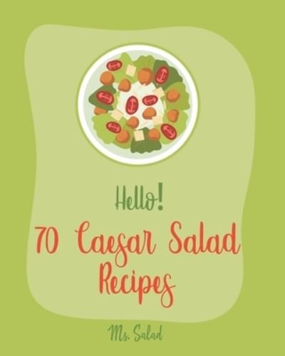 Cover for MS Salad · Hello! 70 Caesar Salad Recipes (Paperback Bog) (2019)