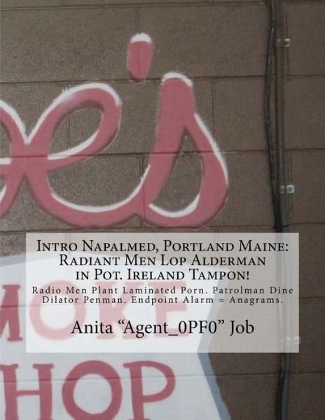 Intro Napalmed, Portland Maine - Anita "agent_0pf0" Job - Books - Createspace Independent Publishing Platf - 9781720421498 - June 4, 2018
