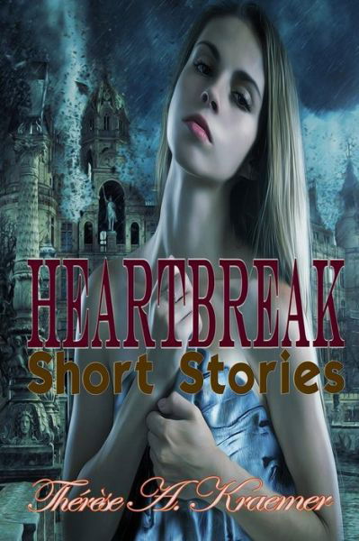 Heartbreak - Therese a Kraemer - Books - Createspace Independent Publishing Platf - 9781725161498 - August 11, 2018