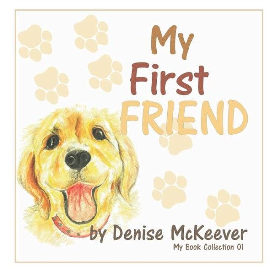Cover for D F McKeever · My First Friend: Your First Dog - My Book Collection (Pocketbok) (2018)