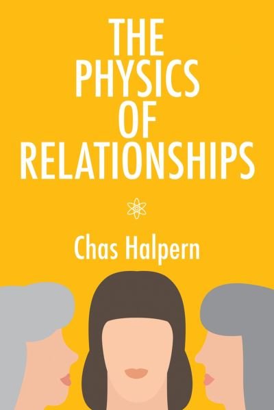 Cover for Chas Halpern · The Physics of Relationships: A Novel - World Prose (Paperback Book) (2023)