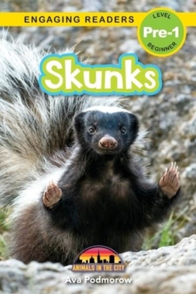 Cover for Ava Podmorow · Skunks: Animals in the City (Engaging Readers, Level Pre-1) - Animals in the City (Paperback Book) [Large type / large print edition] (2022)