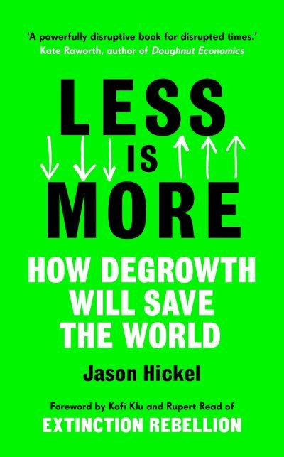 Cover for Jason Hickel · Less is More: How Degrowth Will Save the World (Gebundenes Buch) (2020)