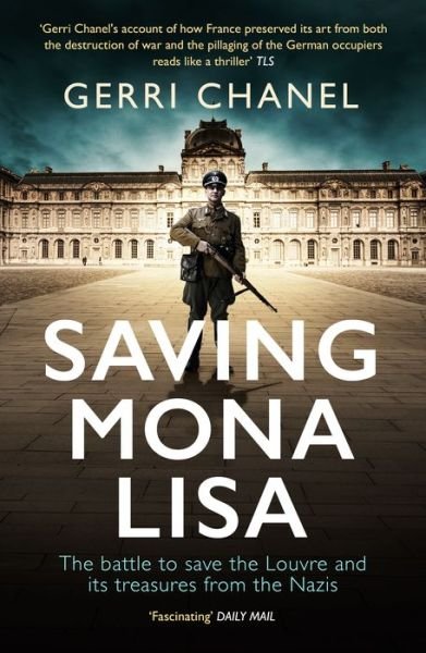 Cover for Gerri Chanel · Saving Mona Lisa: The Battle to Protect the Louvre and its Treasures from the Nazis (Paperback Book) (2019)