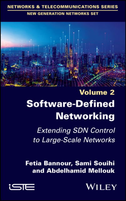 Cover for Bannour, Fetia (ENSIIE and SAMOVAR, France) · Software-Defined Networking 2: Extending SDN Control to Large-Scale Networks (Hardcover Book) (2023)