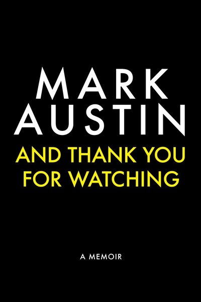 Cover for Mark Austin · And Thank You For Watching: Extraordinary Stories from a Veteran News Journalist (Hardcover bog) [Main edition] (2018)