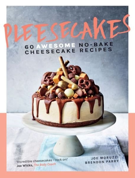Cover for Joe Moruzzi · Pleesecakes: 60 AWESOME No-bake Cheesecake Recipes (Hardcover Book) (2018)