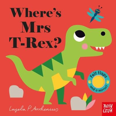 Cover for Ingela P Arrhenius · Where's Mrs T-Rex? - Felt Flaps (Tavlebog) (2020)