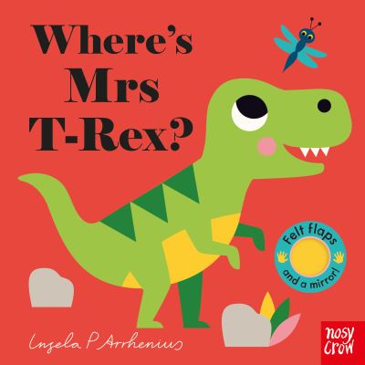 Cover for Ingela P Arrhenius · Where's Mrs T-Rex? - Felt Flaps (Kartongbok) (2020)