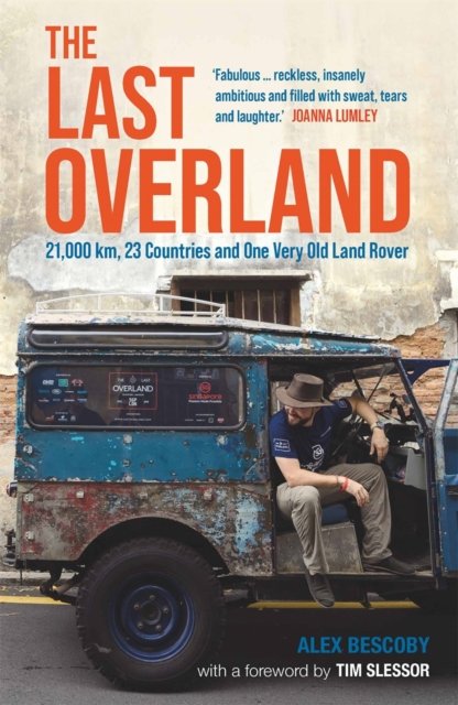 Cover for Alex Bescoby · The Last Overland: 21,000 km, 23 Countries and One Very Old Land Rover (Pocketbok) (2023)