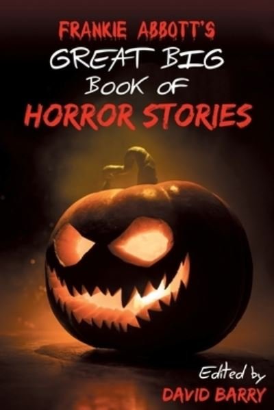 Cover for David Barry · Frankie Abbott's Great Big Book of Horror Stories (Paperback Bog) (2021)