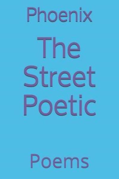 Cover for Phoenix · The Street Poetic (Pocketbok) (2019)