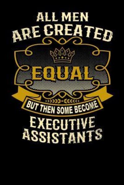 Cover for L Watts · All Men Are Created Equal But Then Some Become Executive Assistants (Paperback Bog) (2019)