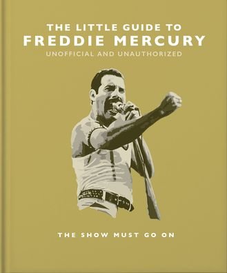 Cover for Orange Hippo! · The Little Guide to Freddie Mercury: The show must go on (Hardcover bog) (2023)