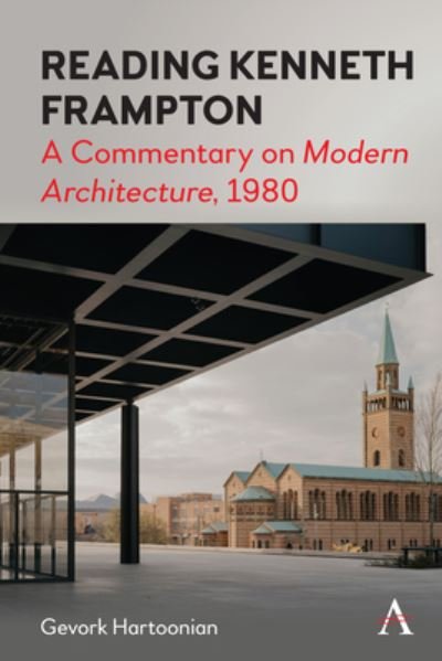 Cover for Gevork Hartoonian · Reading Kenneth Frampton: A Commentary on 'Modern Architecture', 1980 (Hardcover Book) (2022)