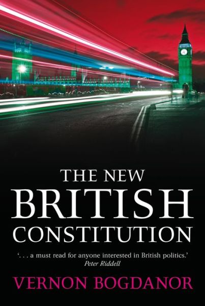 Cover for Bogdanor, Vernon (King's College London) · The New British Constitution (Hardcover Book) (2009)