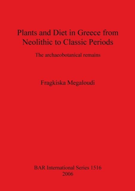 Cover for Fragkiska Megaloudi · Plants and diet in Greece from Neolithic to classic periods (Book) (2006)