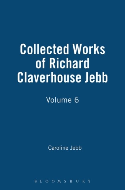 Cover for Jebb Caroline · Collected Works of Richard Claverhouse Jebb  Volume 6 (Innbunden bok) (2003)
