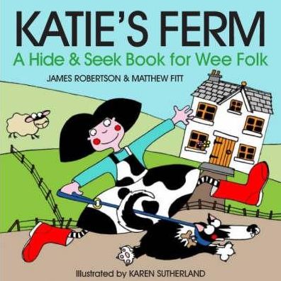 Cover for James Robertson · Katie's Ferm: A Hide-and-Seek Book for Wee Folk (Board book) (2007)