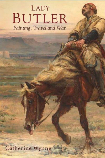 Cover for Catherine Wynne · Lady Butler: War artist and traveller, 1846-1933 (Hardcover bog) (2019)