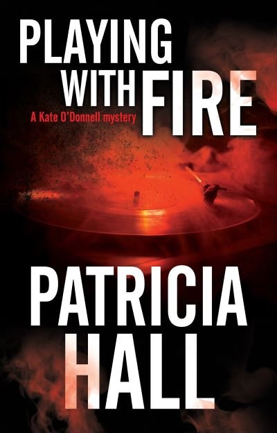 Playing with Fire - A Kate O'Donnell Mystery - Patricia Hall - Livres - Canongate Books - 9781847519498 - 29 janvier 2021