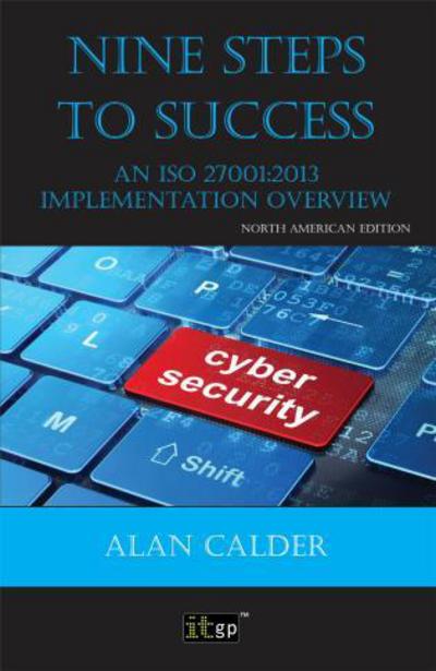 Cover for Alan Calder · Nine Steps to Success: An ISO 27001 Implementation Overview (Pocketbok) [3rd edition] (2017)