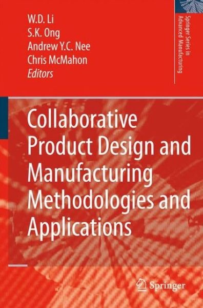 Cover for Wei Dong Li · Collaborative Product Design and Manufacturing Methodologies and Applications - Springer Series in Advanced Manufacturing (Paperback Bog) [1st Ed. Softcover of Orig. Ed. 2007 edition] (2010)